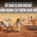Vì sao Elon Musk muốn định cư trên sao Hỏa?